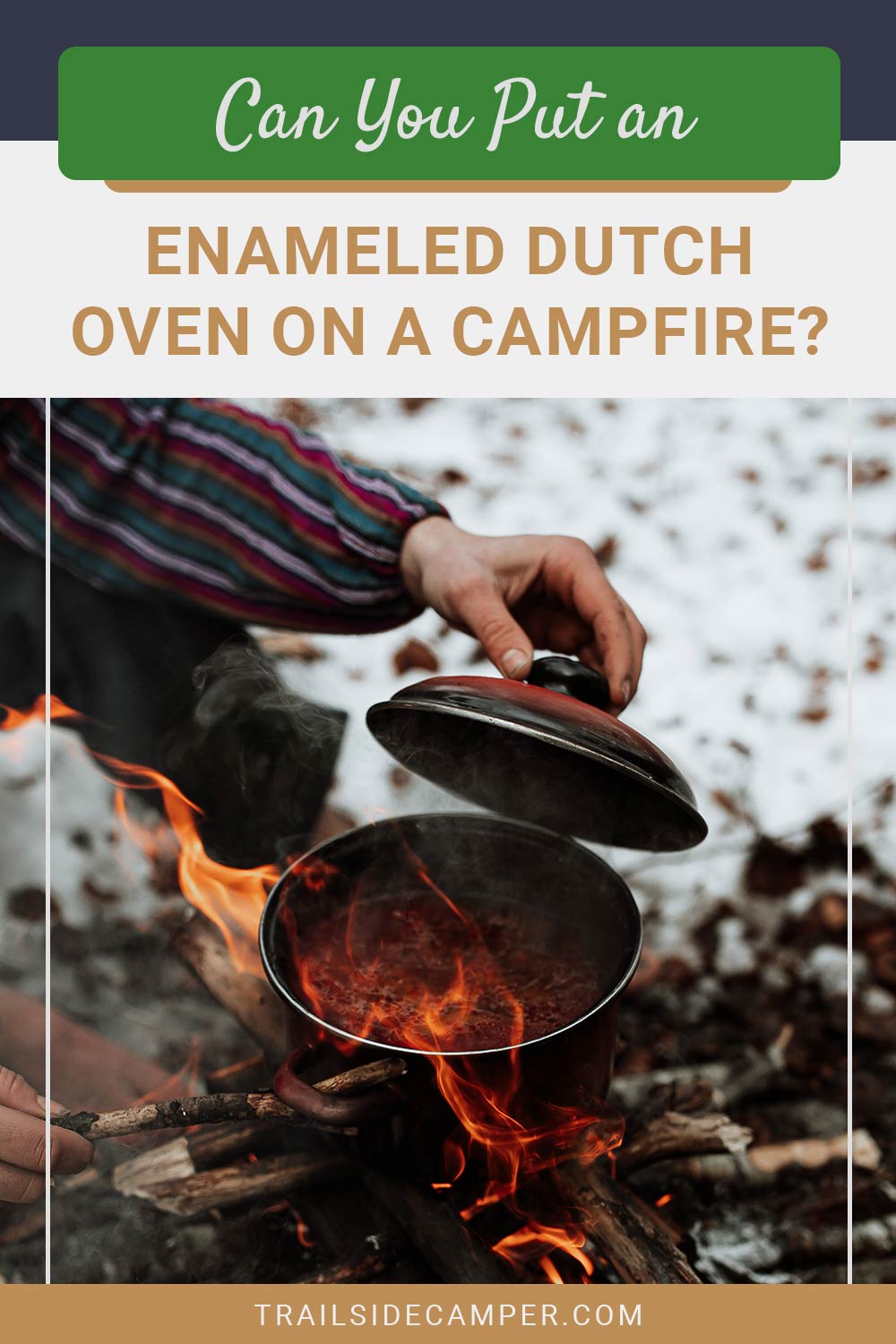 Can You Put an Enameled Dutch Oven on a Campfire?